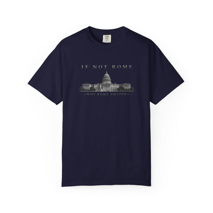 If Not Rome Why Rome Shaped | Premium Unisex T-Shirt