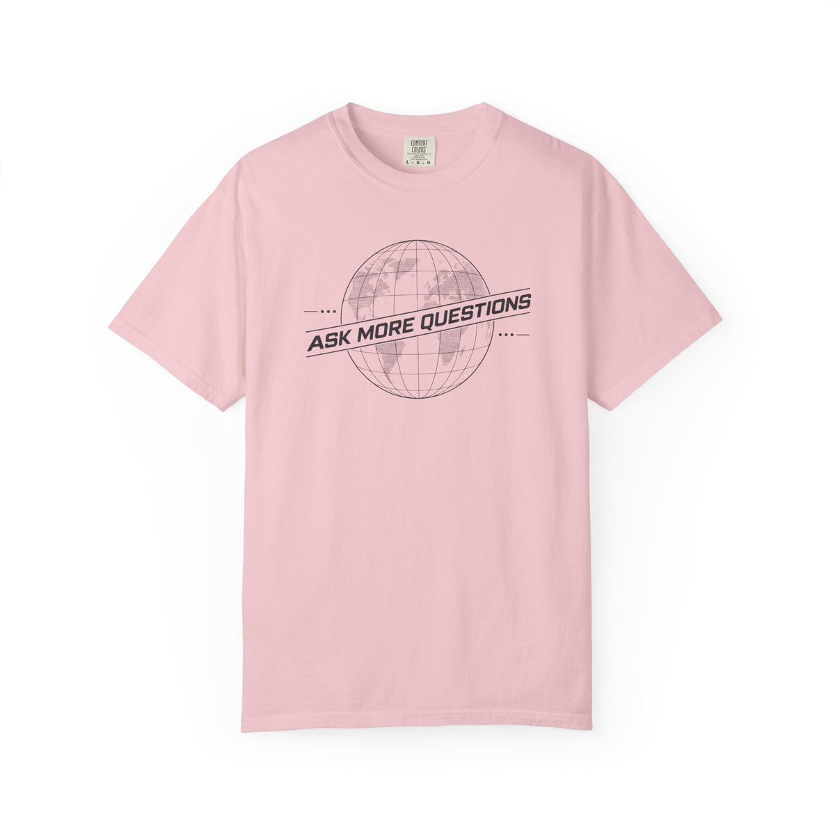 Ask More Questions T-Shirt | Premium Unisex Design