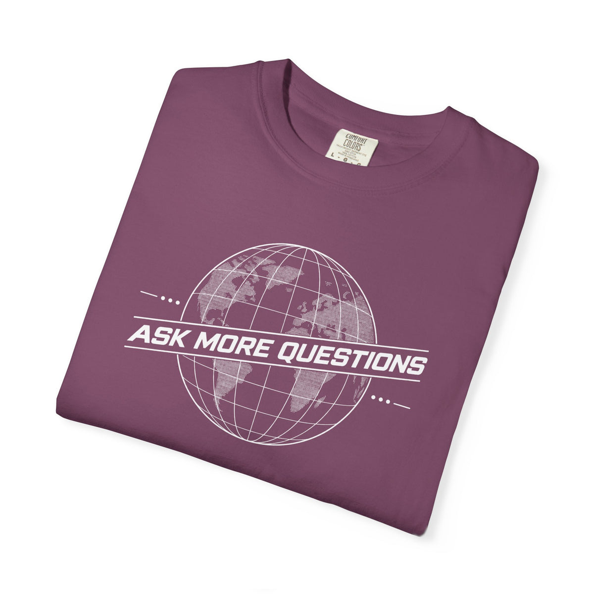 Ask More Questions T-Shirt | Premium Unisex Design