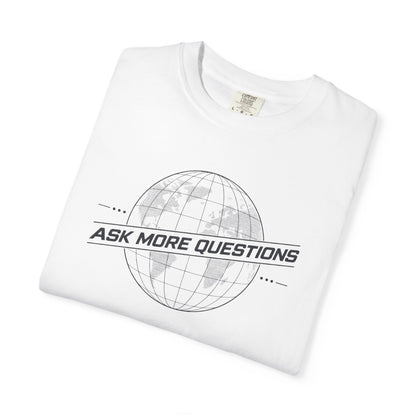Ask More Questions T-Shirt | Premium Unisex Design