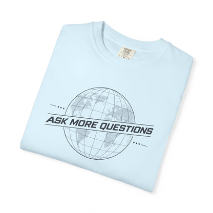 Ask More Questions T-Shirt | Premium Unisex Design