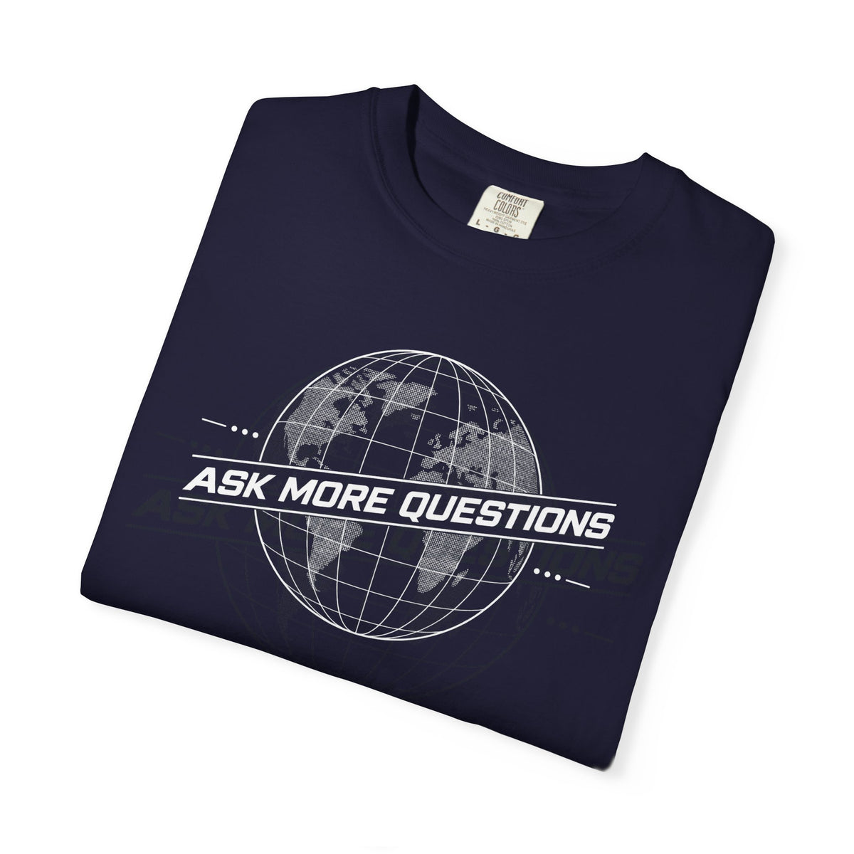 Ask More Questions T-Shirt | Premium Unisex Design