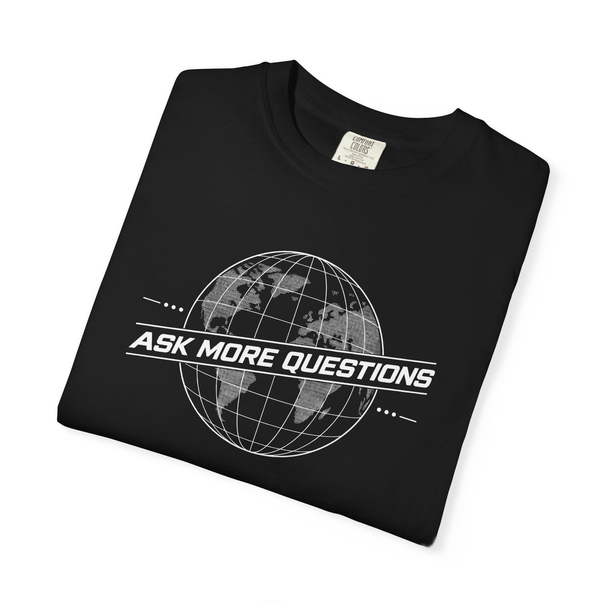 Ask More Questions T-Shirt | Premium Unisex Design
