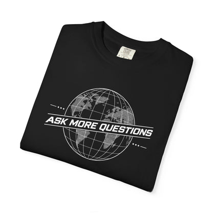Ask More Questions T-Shirt | Premium Unisex Design