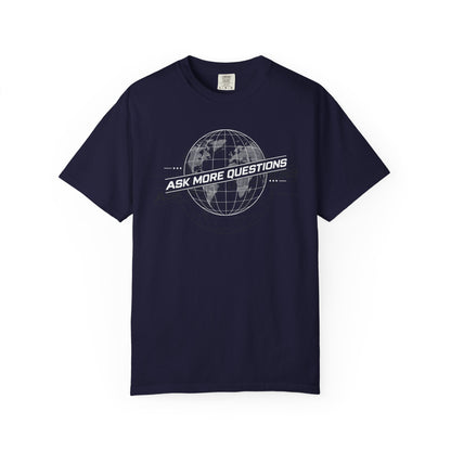 Ask More Questions T-Shirt | Premium Unisex Design