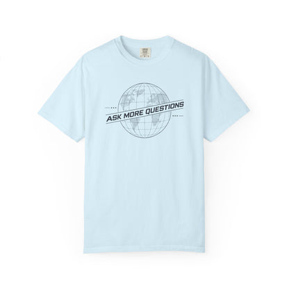 Ask More Questions T-Shirt | Premium Unisex Design