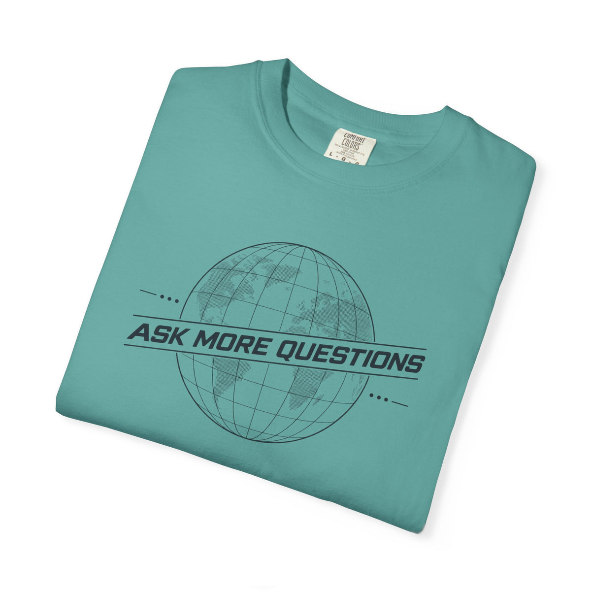 Ask More Questions T-Shirt | Premium Unisex Design