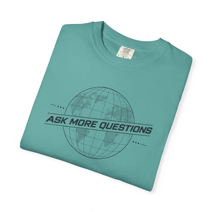 Ask More Questions T-Shirt | Premium Unisex Design